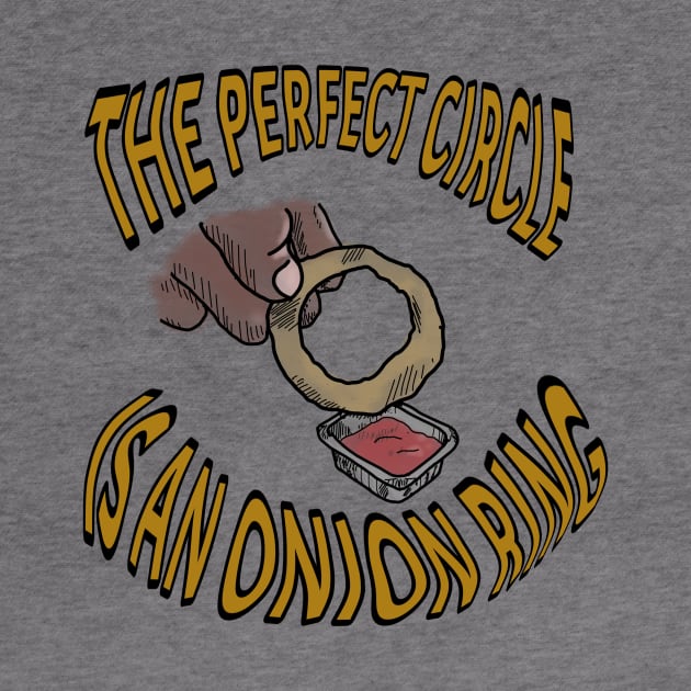 The perfect circle is an onion ring by DopamineDumpster